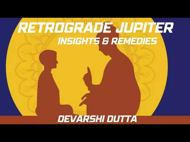 Retrograde Jupiter: Insights & Remedies | Devarshi Dutta | How vedic astrology works