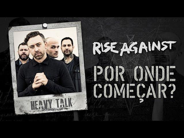 RISE AGAINST: POR ONDE COMEÇAR? (Top 10) | Heavy Talk