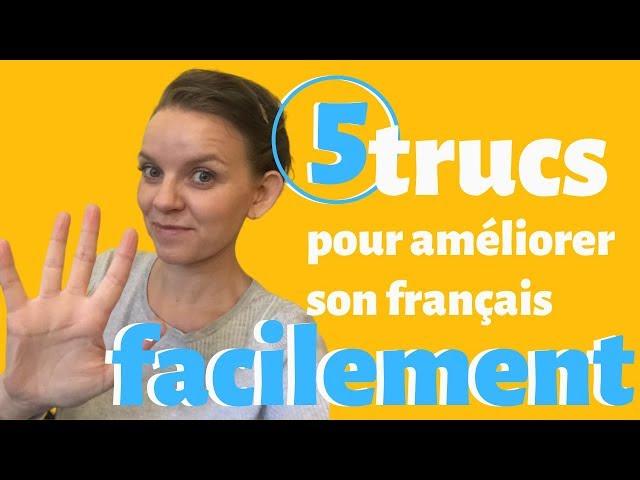 5 techniques pour améliorer son français