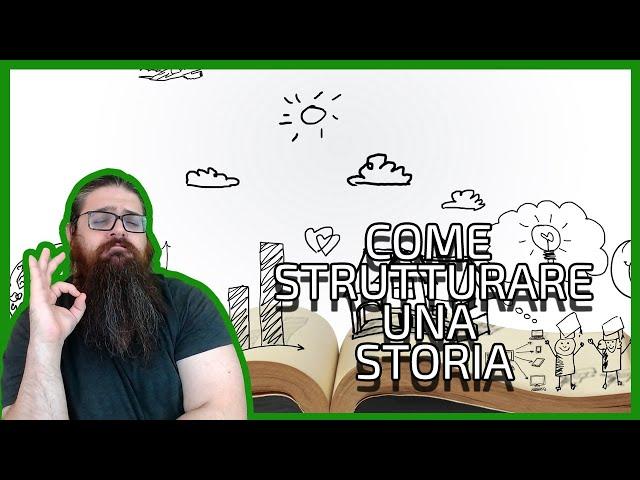 Come Strutturare Una Storia - #Sceneggiatura 1