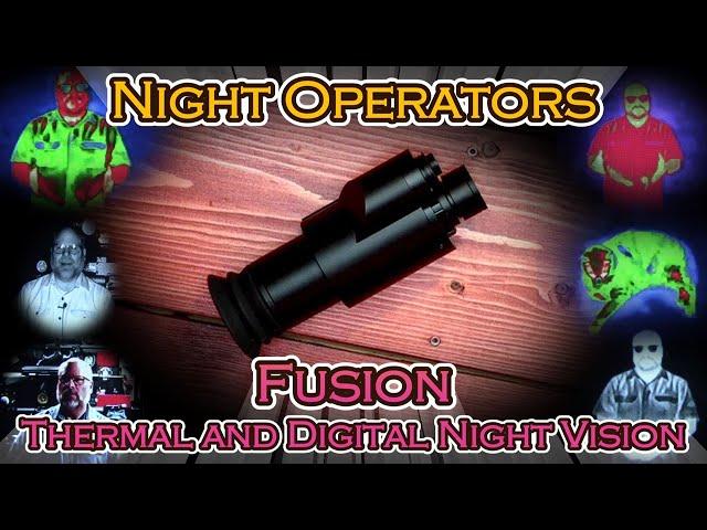 Night Operators Fusion   Affordable Thermal and Night Vision