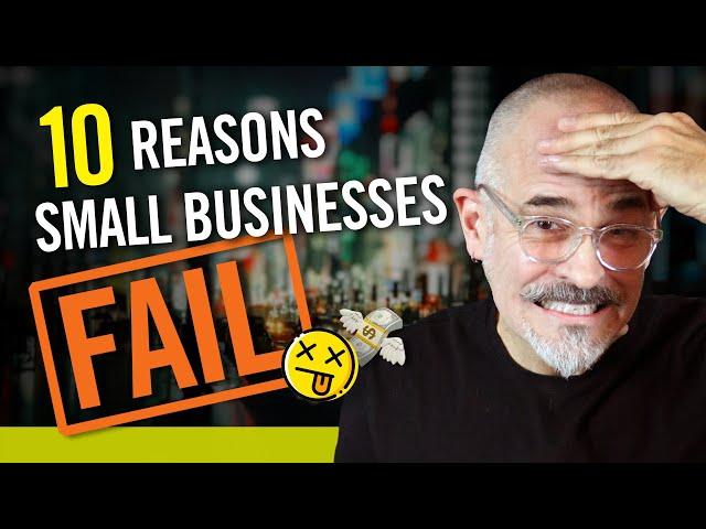 10 Reasons Why Your Small Business Will Fail - and How To Avoid These Tragic Mistakes