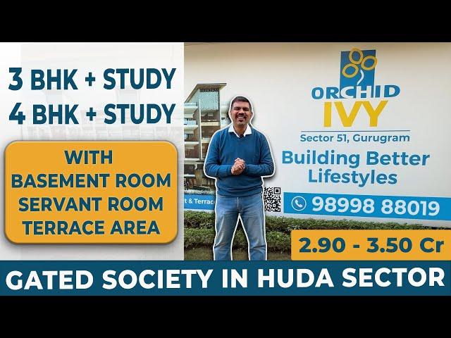 ORCHID IVY Sector 51 Gurgaon | Gated Floors 3.5 and 4.5 BHK In HUDA Sector | Basement &Terrace Extra