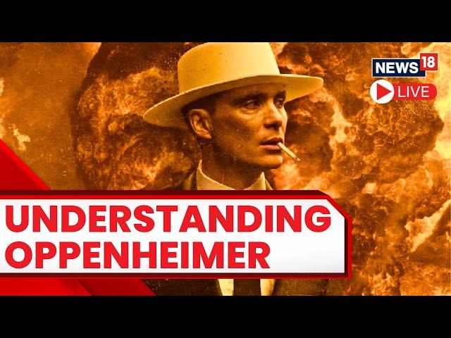 The Real Oppenheimer - A Nuclear Historian's Perspective | Oppenheimer Movie Explained | News18 LIVE