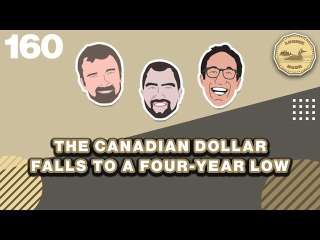 The Canadian Dollar Falls to a Four Year Low | The Loonie Hour Episode 160