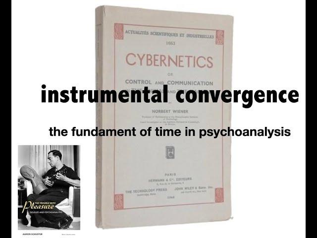 Instrumental Convergence: The Fundament of Time in Psychoanalysis