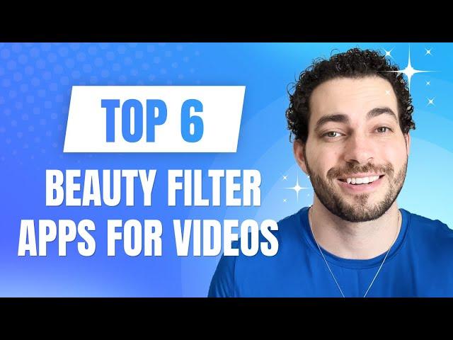 Top 6 Beauty Filter Apps for Videos: Enhance Your Look Effortlessly!