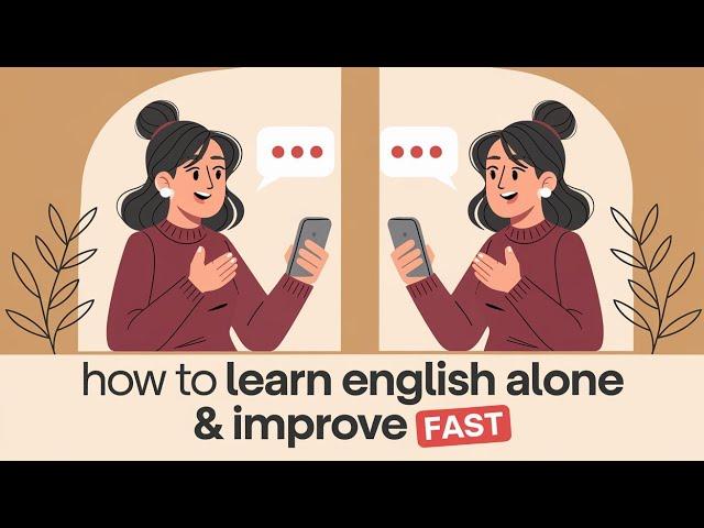 How To Learn English Alone And Improve FAST | English Learning Podcast