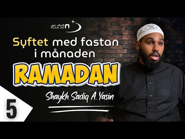 Syftet med fastan i Ramadan | 5 | Sh. Sadiq A. Yasin