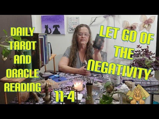 Let Go Of The Negativity 11-4 Daily Tarot and Oracle Reading