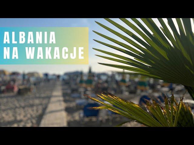 Albania na wakacje - Gdzie warto jechać?