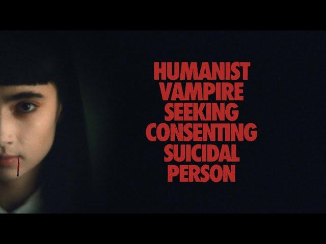 HUMANIST VAMPIRE SEEKING CONSENTING SUICIDAL PERSON | Official Trailer | Drafthouse Films