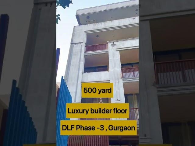 500Yard (DLF Phase-3) Gurgaon || Luxury Builder Floor || 7982675839