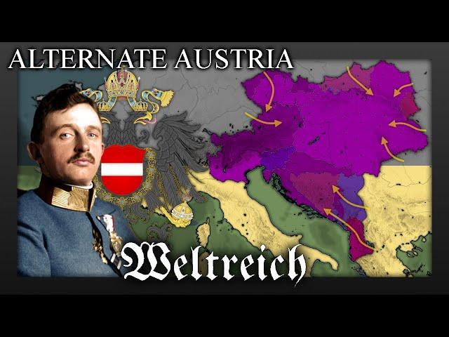 Alternate History of AUSTRIAN EMPIRE (Weltreich lore)