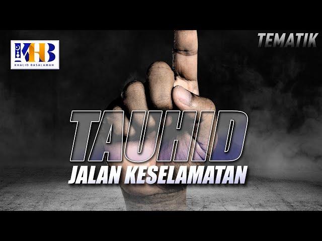 Kajian Tematik - Tauhid Jalan Keselamatan (2021)