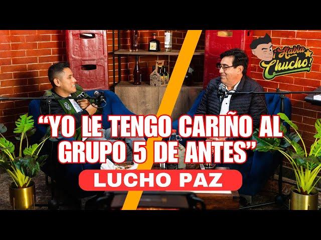 YO LE TENGO CARIÑO AL GRUPO 5 DE ANTES - Lucho Paz en Habla Chucho