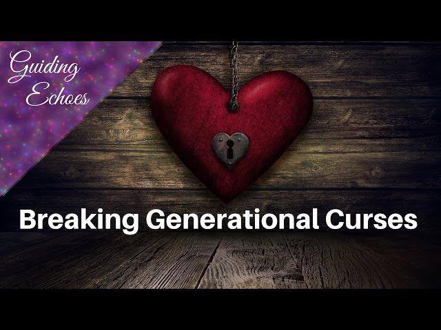 3 Ways To Break Generational Curses | Guiding Echoes