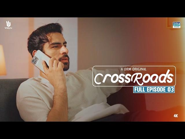 Crossroads | Episode 03 | Full Episode | Khushhal Khan | Mamya Shahjaffar | 4K | FE10