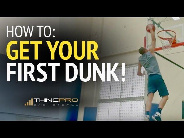 How to: Get Your First Dunk (How to Dunk a Basketball - ESSENTIAL Tips)