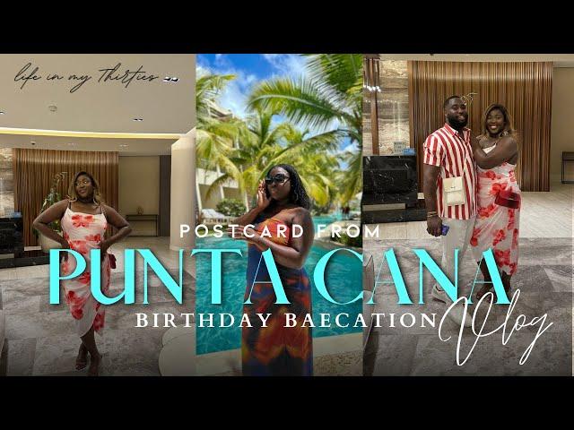 Turning 30 in Punta Cana | Birthday baecation travel vlog | Day 1 & 2