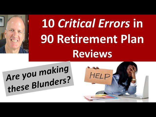 3 steps to improving your retirement plan plus 10 Critical Errors found in 90 plan reviews by a CFP