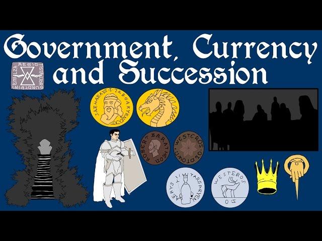 ASOIAF: Government, Currency and Succession - History of Westeros Series