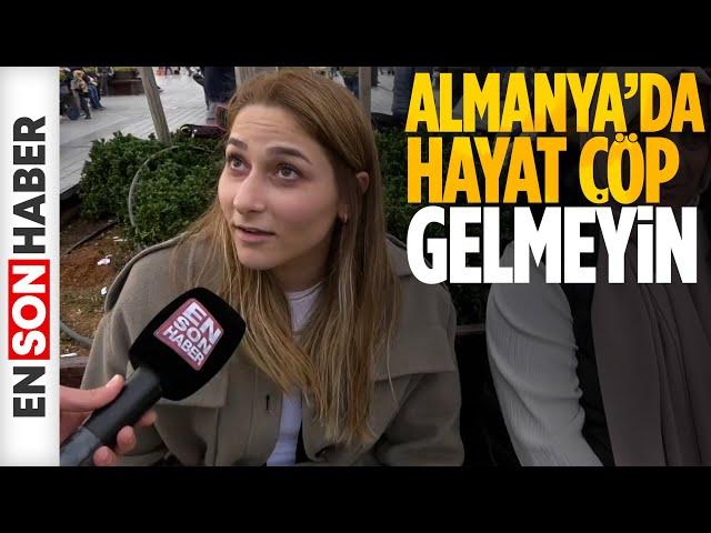 Gurbetçi kız: Almanya’da hayat çöp, gelmeyin!