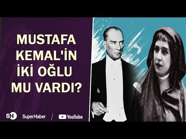 MUSTAFA KEMAL ATATÜRK'ÜN İKİ ÇOCUĞU MU VARDI?