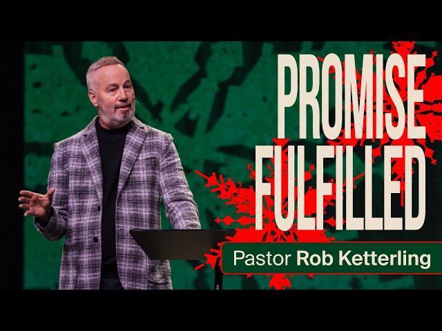 Promise Fulfilled - Pastor Rob Ketterling