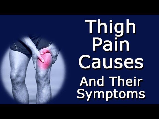 Thigh Pain Causes And Their Symptoms