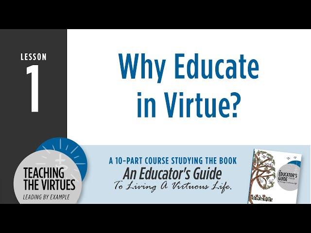Why Educate in Virtue? | Teaching the Virtues, Lesson 1