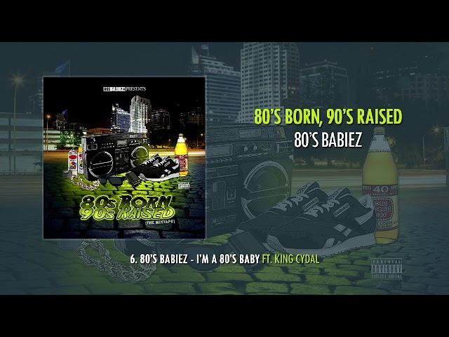 6. 80's Babiez - I'm a 80's Baby ft. King Cydal