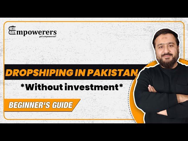 Start Dropshipping in Pakistan Without Investment: A Step-by-Step Guide for Beginners in 2023