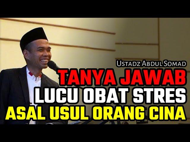 tanya jawab lucu obat stres asal usul orang cina ustadz abdul somad terbaru uas