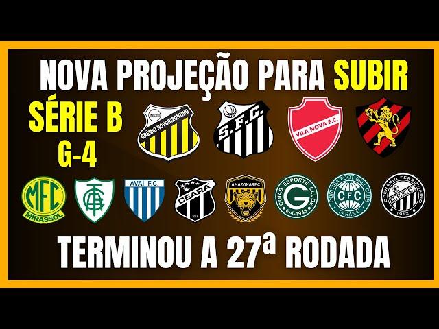 SÉRIE B | NOVA PROJEÇÃO PARA SUBIR | TERMINOU A 27ª RODADA