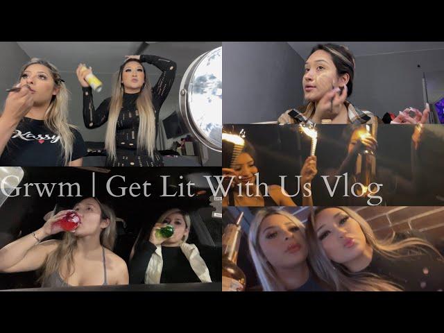 GET LIT WITH US GRWM: + GOING OUT VLOG