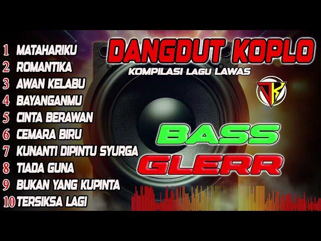 BASS GLERR  DANGDUT KOPLO TEMBANG POPULER PALING DICARI