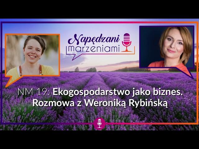 NM 19: Ekogospodarstwo jako biznes. Rozmowa z Weroniką Rybińską