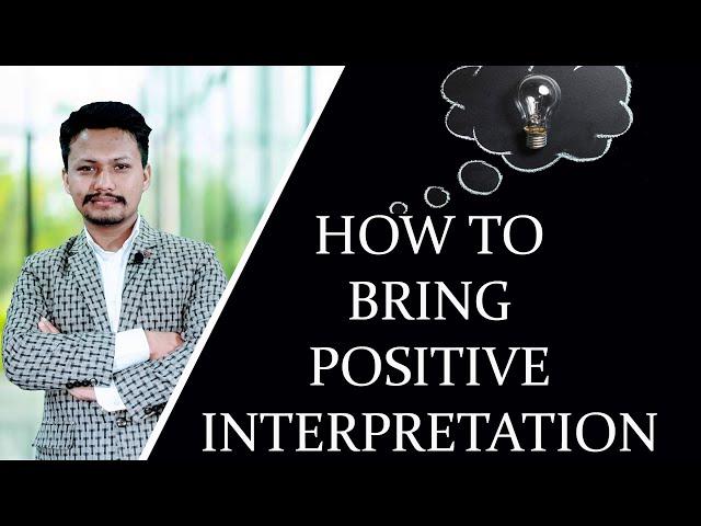 HOW TO BRING POSITIVE INTERPRETATION || ANANTA SHRESTHA