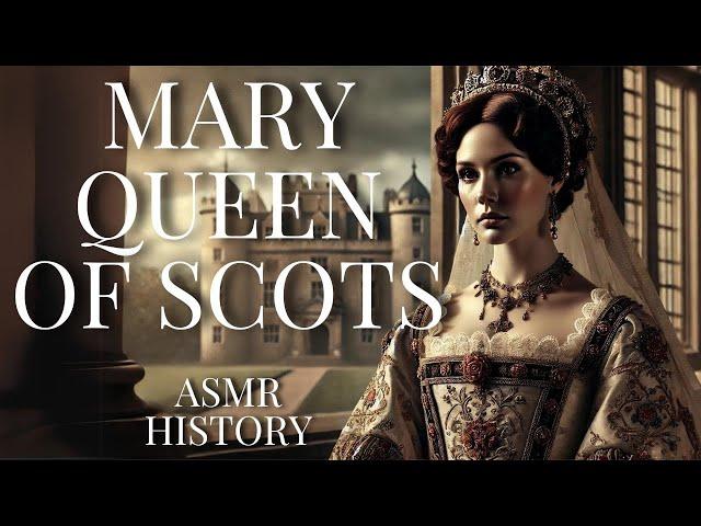 Mary Queen of Scots - Betrayal, Power and Tragedy | ASMR History