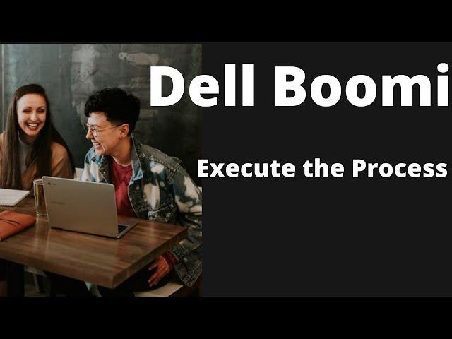 Boomi Training tutorial 17 | Boomi Essentials |  Execute the Process