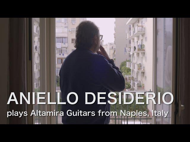 Aniello Desiderio plays Altamira Guitars from Naples, Italy