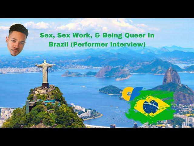 S3x, S3x Work, & Being Queer In Brazil 