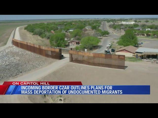 Incoming border Czar outlines plans for mass deportation of undocumented migrants