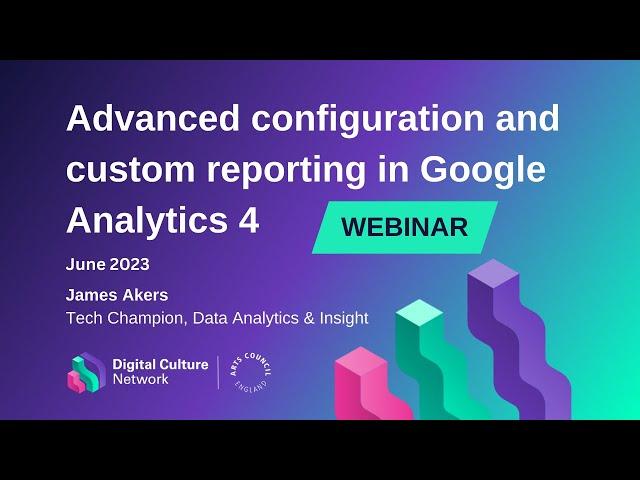 Advanced configuration and custom reporting in Google Analytics 4 | Digital Culture Network