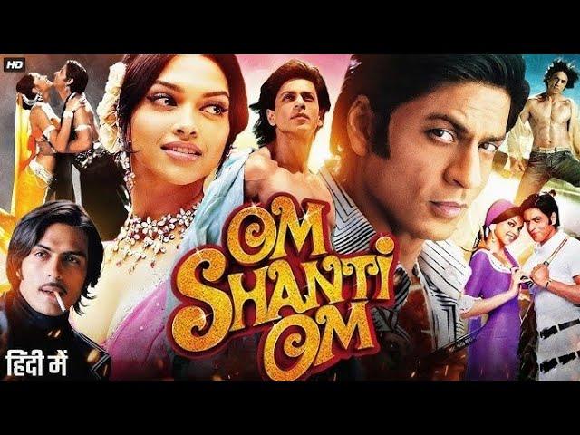 Om Shanti Om Full Movie | Shah Rukh Khan | Deepika Padukone | Kirron Kher | Shreyas | Review & Facts