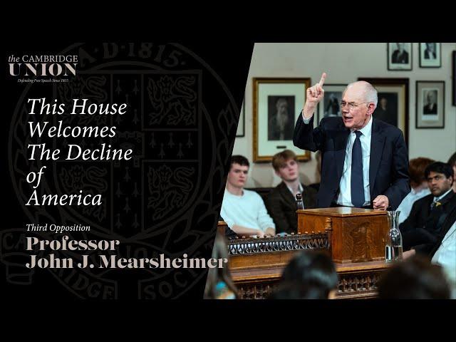 Professor John J. Mearsheimer | This House Welcomes The Decline of America