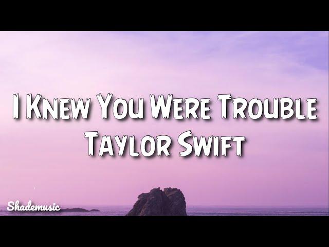 Taylor Swift - I Knew You Were Trouble (Lyrics)