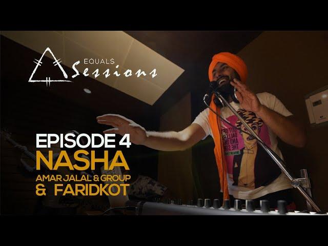 Nasha - Amar Jalal Group & Faridkot | Equals Sessions - Episode 4