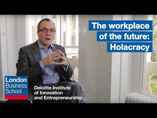 The workplace of the future: Holacracy | London Business School